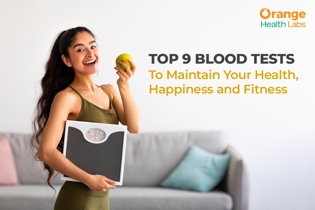 Top 9 Blood Tests to Maintain Your Health, Happiness and Fitness