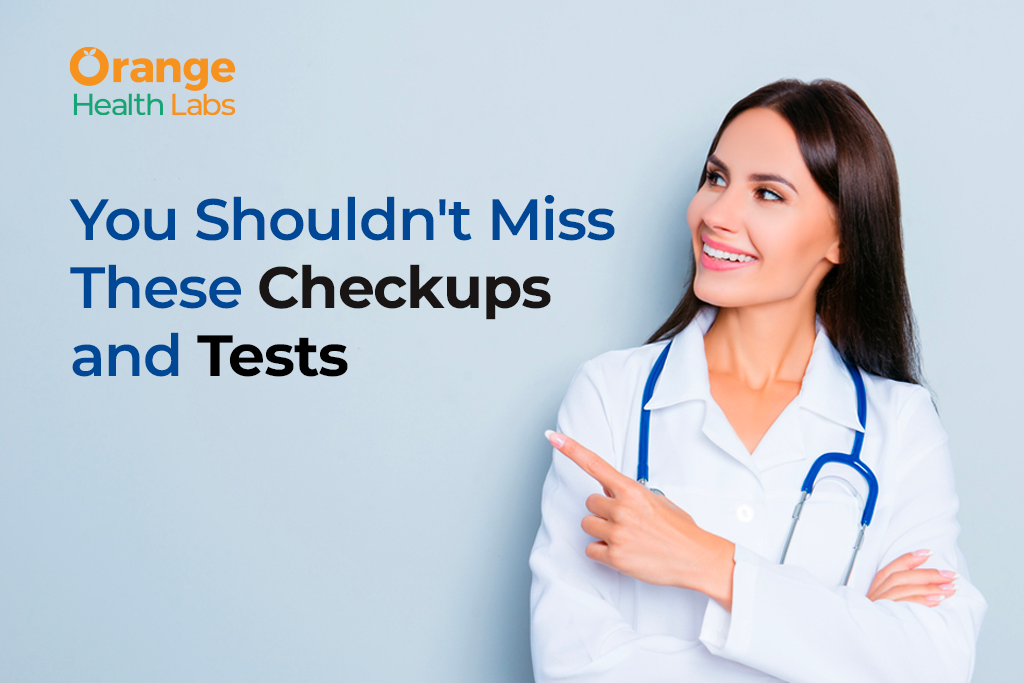 Top Regular Checkups And Tests You Shouldn’t Miss